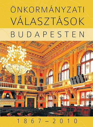 Feitl Istvn; Igncz Kroly  (szerk.) - nkormnyzati vlasztsok Budapesten 1867-2010