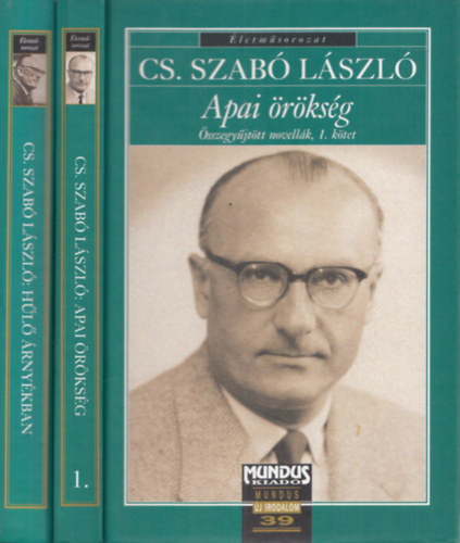 Cs. Szab� L�szl� - Apai �r�ks�g (�sszegy�jt�tt novell�k 1. k�tet), H�l� �rny�kban (�n�letrajzi �r�sok) (2 m�)