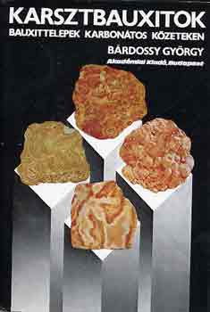 Bárdossy György - Karsztbauxitok bauxittelepek karbonátos kőzeteken