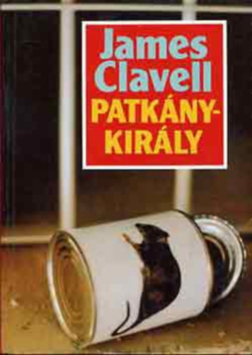 Ford.: Nikowitz Oszk�r James Clavell - Patk�nykir�ly - A szerz� "�zsia-Saga" reg�nyciklus�nak negyedik k�tete (King Rat)