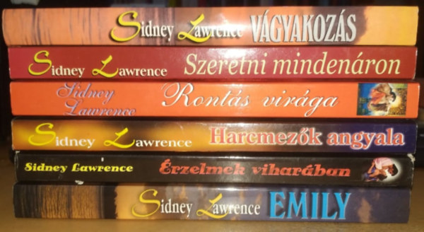 Sindey Lawrence - 7 db Sidney Lawrence: Emily; rzelmek viharban; Harcmezk angyala; Ronts virga; Szeretni mindenron; Vgyakozs