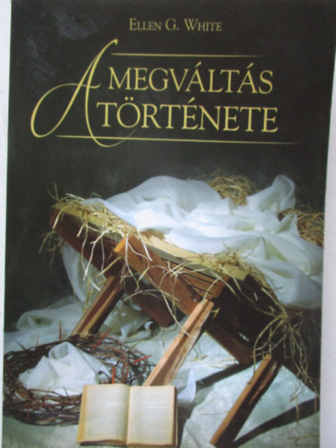 Ellen Gould White - A megvlts trtnete