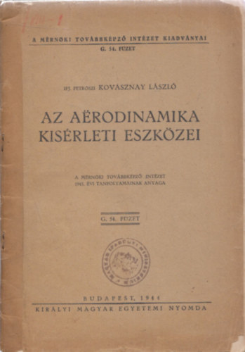 ifj. Petrszi Kovsznay Lszl - Az aerodinamika kisrleti eszkzei - A mrnki tovbbkpz intzet 1943. vi tanfolyamainak anyaga