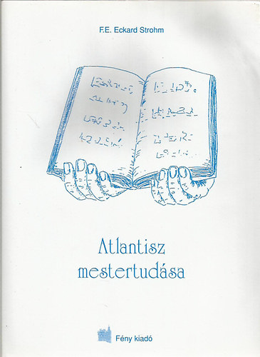 F. E. Eckard Strohm - Atlantisz mestertud�sa  (Fekete-feh�r fot�kkal illusztr�lva. A k�nyv mell�klete 1 �v matrica �s 22 db k�rtya m�anyag tokban.) teljes kiad�s