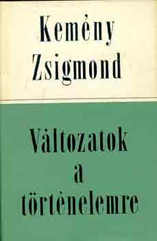 Kem�ny Zsigmond - V�ltozatok a t�rt�nelemre