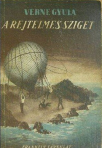 Jules Verne - A rejtelmes sziget I-II.(Verne Gyula sszes Munki) (egy ktetben)