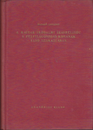 Benkő Loránd - A magyar irodalmi írásbeliség a felvilágosodás korának első szakaszában