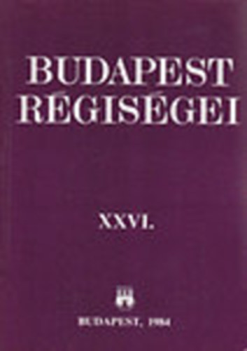 Kszegi Frigyes dr.  (fszerk.) - Budapest rgisgei XXVI.