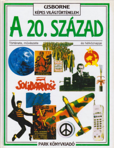 Christopher Hopkinson - A 20. sz�zad t�rt�nete, m�v�szete �s h�tk�znapjai (usborne)