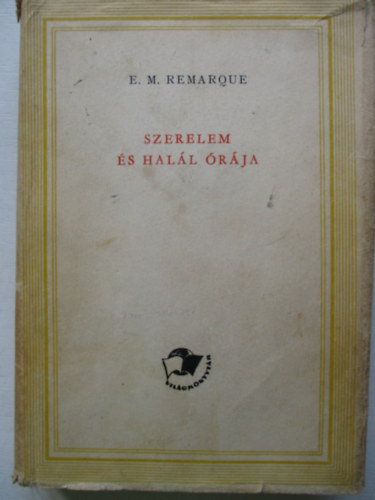 Erich Maria Remarque - Szerelem �s hal�l �r�ja