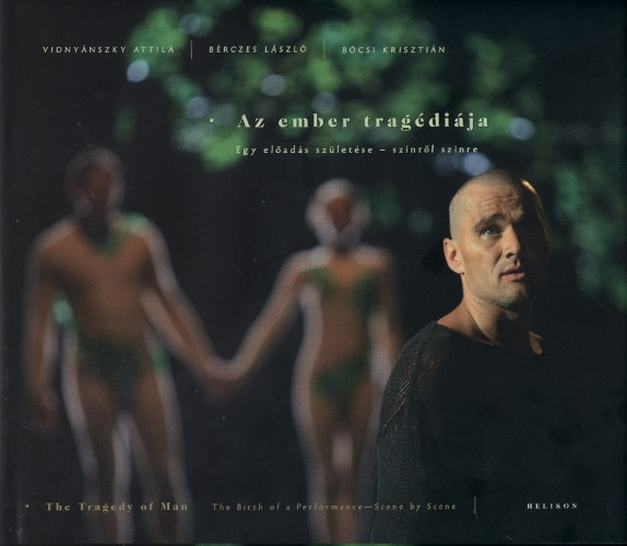 B�csi, Vidny�nszky B�rczes L�szl� - Az ember trag�di�ja - Egy el�ad�s sz�let�se - sz�nr�l sz�nre