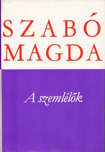 Magda Szabó - 3 db. Szabó Magda kötet: A szemlélők, Freskó / Mózes egy, huszonkettő, Megmaradt Szobotkának