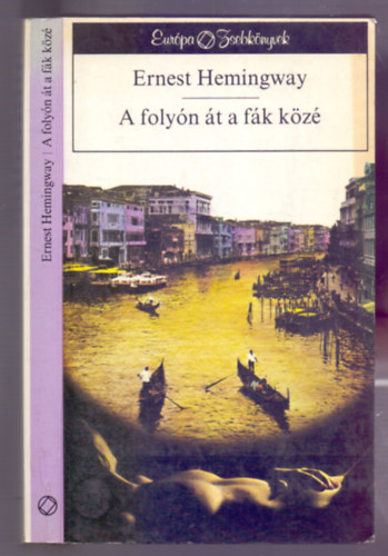 Ernest Hemingway - A foly�n �t a f�k k�z� - M�sodik kiad�s