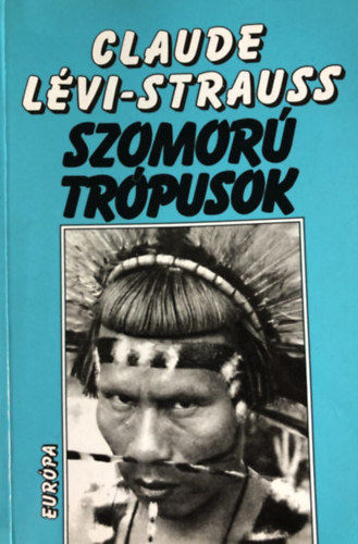 Claude Lvi-Strauss - Szomor trpusok