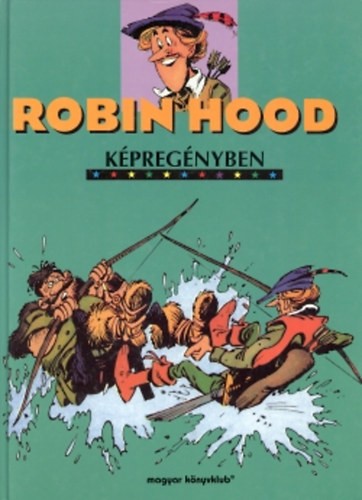 Magyar Knyvklub - Robin Hood kpregnyben
