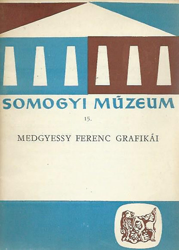 Lszl Gyula - Medgyessy Ferenc grafiki (Somogy Mzeum Fzetei) (Dediklt)