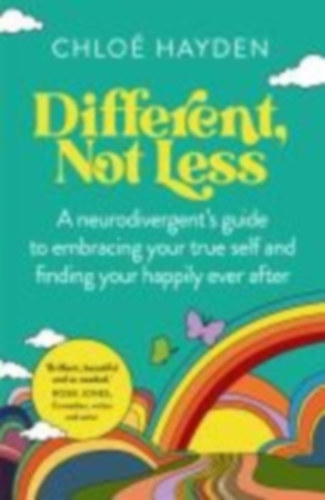 Chloé Hayden - Different, Not Less - A neurodivergent's guide to embracing your true self and finding your happily ever after