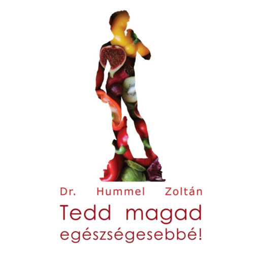 dr. Hummel Zoltn - Tedd Magad Egszsgesebb!