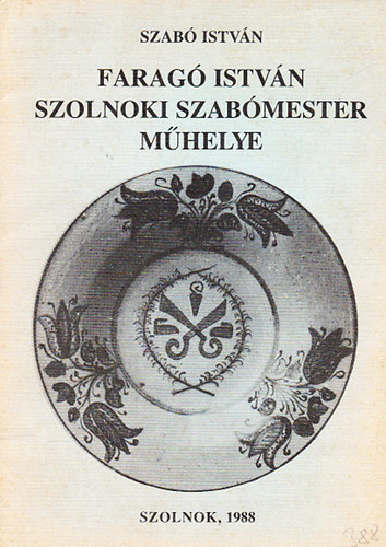 Szab� Istv�n - Farag� Istv�n szolnoki szab�mester m�helye