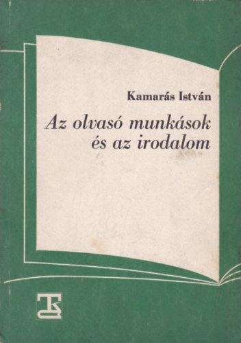 Kamar�s Istv�n - Az olvas� munk�sok �s az irodalom