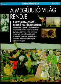 A meg�jul� vil�g rendje (�j k�pes t�rt�nelem)