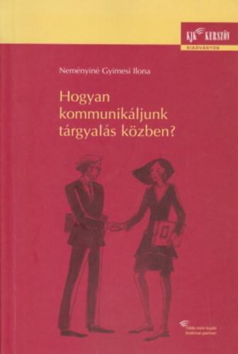 Nemnyin Gyimesi Ilona - Hogyan kommunikljunk trgyals kzben?