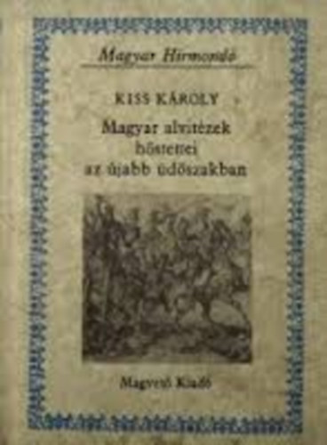 5db Magyar H�rmond� : Magyar alvit�zek h�stettei az �jabb �d�szakban, Magyar Erato, Magyar sz�zadok, Trivulzio szeme, Riadj magyar!