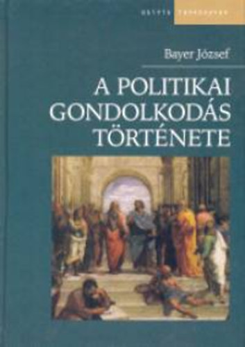 Bayer Jzsef - A politikai gondolkods trtnete