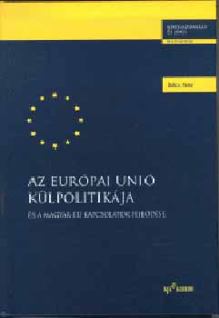 Balázs Péter - Az Európai Unió külpolitikája és a magyar EU-kapcsolatok fejlődése