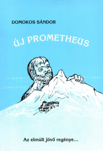 Domokos Sándor - Új Prometheus