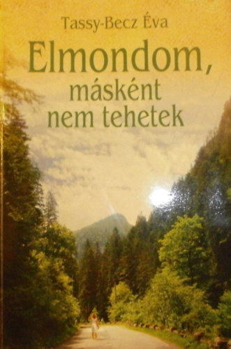 Tassy-Bencz �va - Elmondom, m�sk�nt nem tehetek