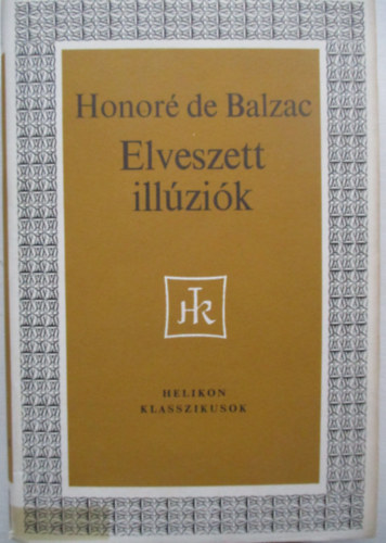 Honoré de Balzac - Elveszett illúziók (Helikon Klasszikusok)