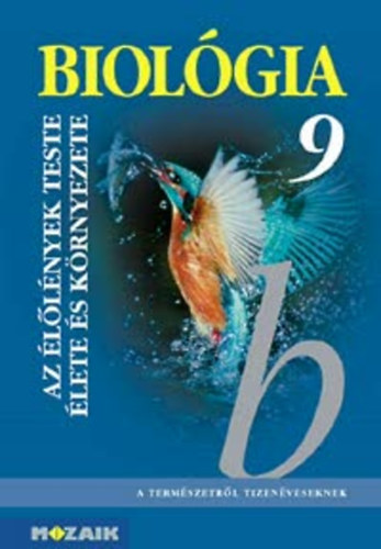 Kissn�; Cs�k�sin�; J�mborn�; Horv�thn� Csapucha Kl�ra - Biol�gia 9. - Az �l�l�nyek teste, �letm�k�d�se �s k�rnyezete - MS 2618