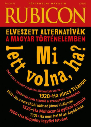 Rubicon - Mi lett volna ha? - Elveszett alternatvk a magyar trtnelemben - 2018/10.
