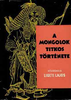 Ligeti Lajos - A mongolok titkos trtnete