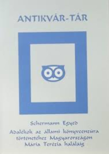 Schermann Egyed - Adalkok az llami knyvcenzra trtnethez Magyarorszgon..(reprint)