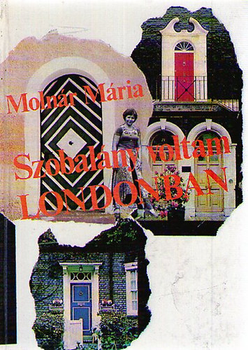 Molnr Mria - Szobalny voltam Londonban
