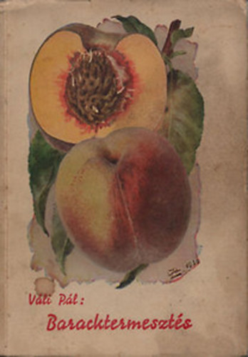 Váli Pál - Baracktermesztés