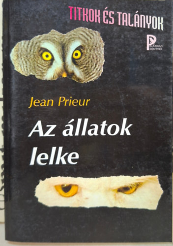 J. Prieur - �llatok lelke - �rzelmeik, tekintete, panaszok, hal�la, �ngyilkoss�ga, b�lcsess�ge