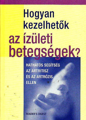 Rachel Warren Chadd - Ford.: Kiss G�bor, Dr. Lakatos Tam�s  Kate Harris (lektor) - Hogyan kezelhet�k az �z�leti betegs�gek? - Hathat�s seg�ts�g az artritisz �s az artr�zis ellen