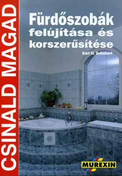 Karl H. Schubert - Frdszobk feljtsa s korszerstse (csinld magad)