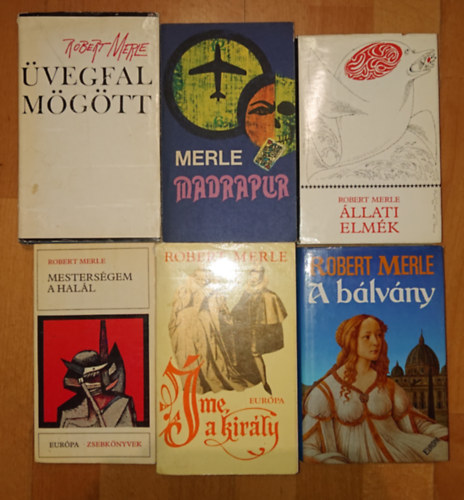 Robert Merle - 6 kötet Robert Merle-től: Mesterségem a halál, Madrapur, Állati elmék, Üvegfal mögött, Íme, a király, A bálvány