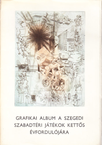 Grafikai album a Szegedi Szabadtri Jtkok ketts vforduljra (mappa, 14 db. mlappal)