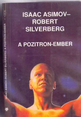 Isaac Asimov - Robert Silvenberg - A pozitron-ember - Az emberr vls ra (A sci-fi klasszikusai)