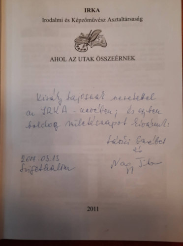 Balzs Sndor  (szerk.) - Ahol az utak sszernek - Irka Irodalmi s Kpzmvsz Asztaltrsasg Jubileumi vknyve 2011.