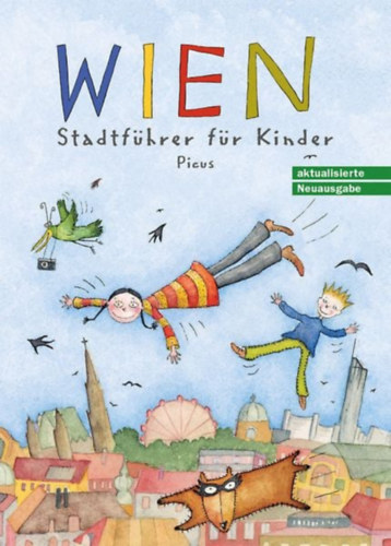 Sibylle Vogel - Wien. Stadtfhrer fr Kinder Auf der Ehrenliste zum Kinder- u. Jugendbuchpreis d.Stadt Wien 2002