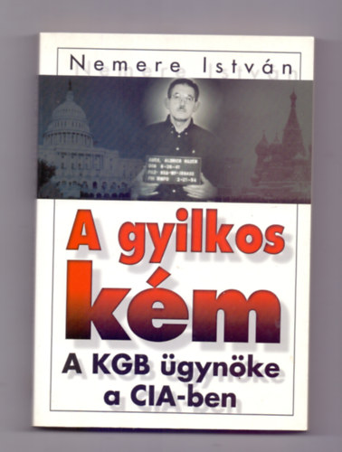Nemere Istvn - A gyilkos km - A KGB gynke a CIA-ben