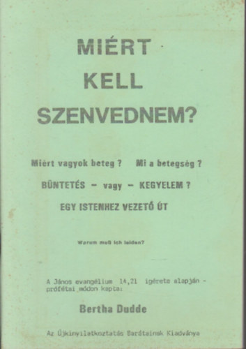 Bertha Dudde - Mirt kell szenvednem?