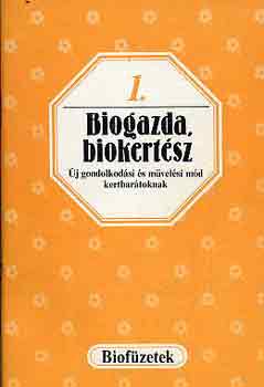 Biogazda, biokertsz - j gondolkodsi s mvelsi md kertbartoknak (Biofzetek 1.)