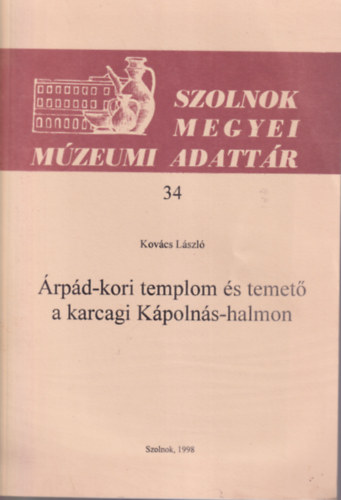 Kovcs Lszl - rpdk-kori templom s temet a karcagi Kpolns-halmon - Szolnok Megyei Mzeumi adattr 34